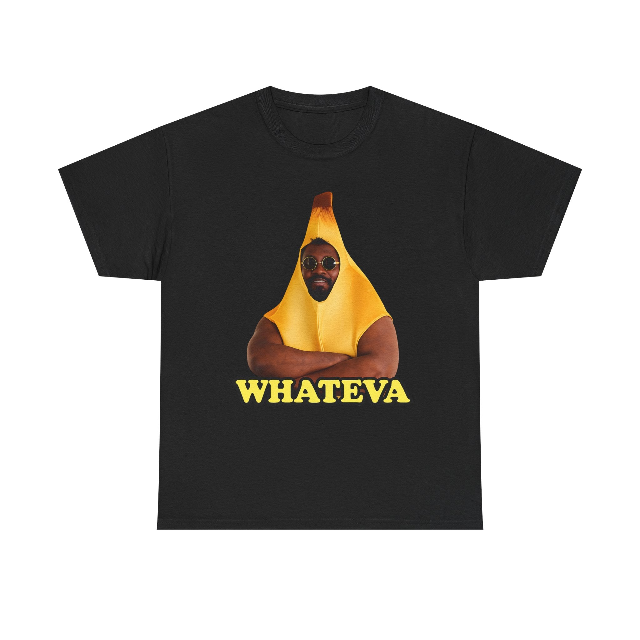 Whateva Banana — Graphic T-Shirt