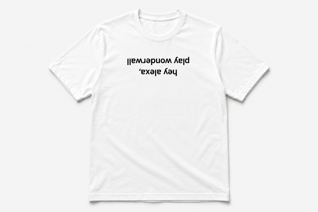 "hey alexa play wonderwall" Inverted Text Tee