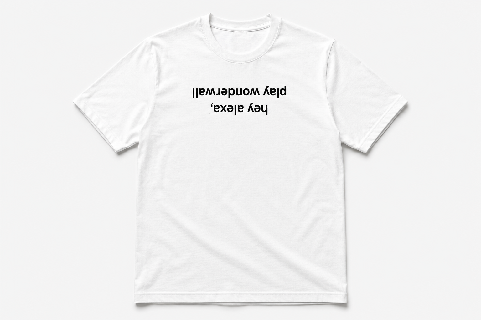 "hey alexa play wonderwall" Inverted Text Tee