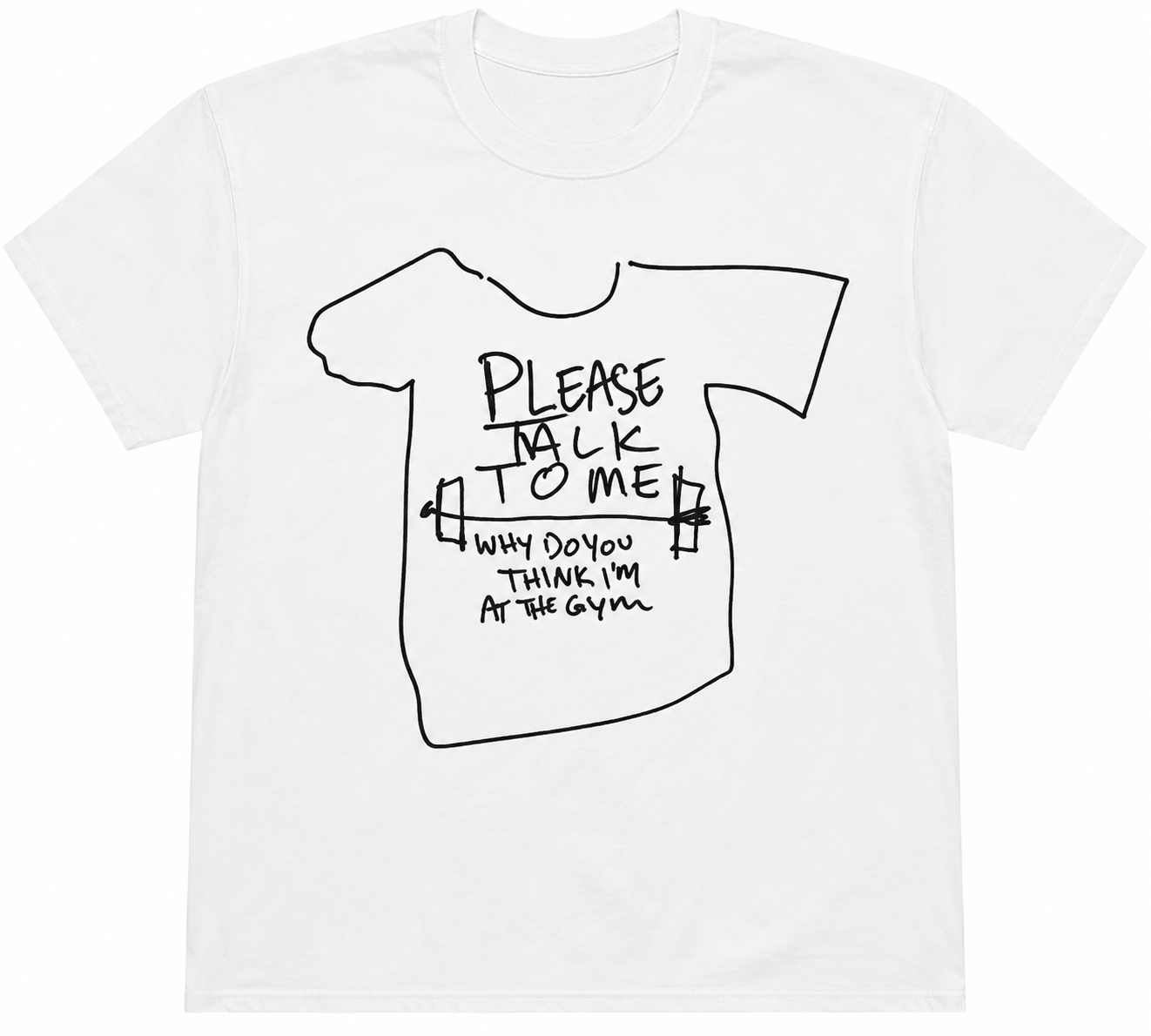 Please Talk To Me Gym Shirt
